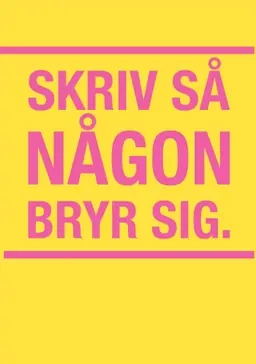 Skriv så någon bryr sig